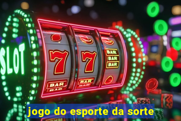 jogo do esporte da sorte