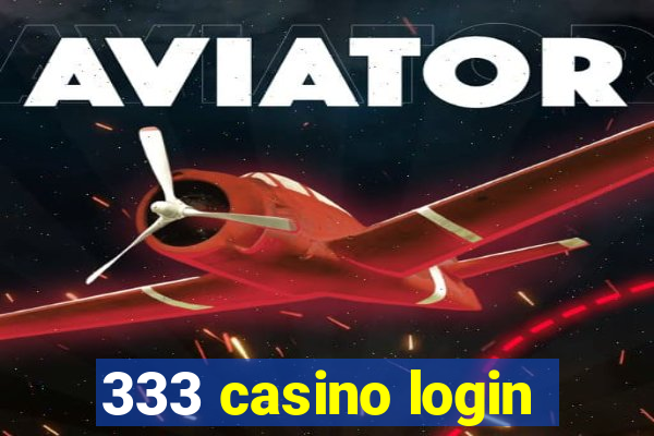 333 casino login