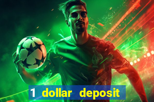 1 dollar deposit bonus casinos