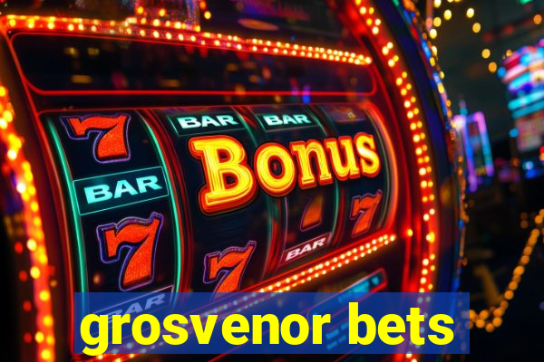 grosvenor bets