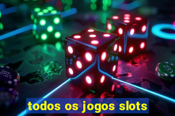 todos os jogos slots