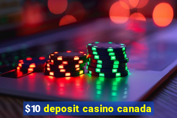 $10 deposit casino canada