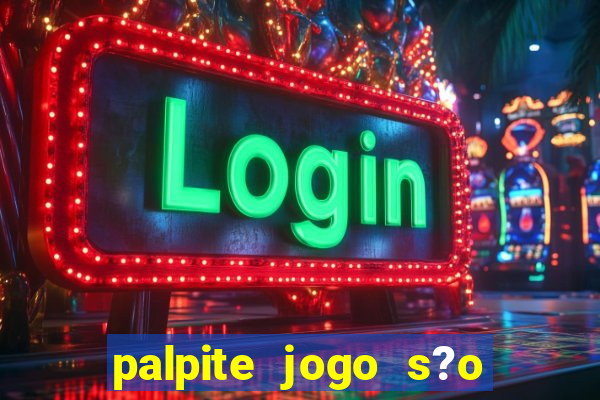 palpite jogo s?o paulo hoje