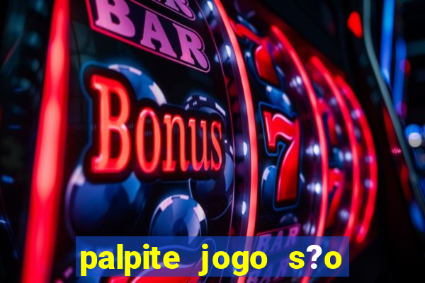 palpite jogo s?o paulo hoje