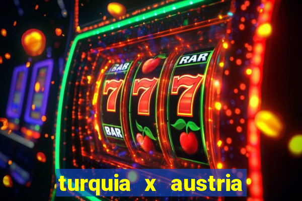 turquia x austria onde assistir