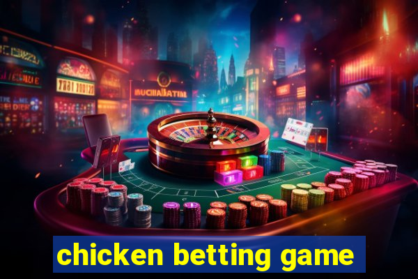 chicken betting game