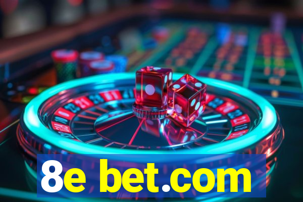 8e bet.com