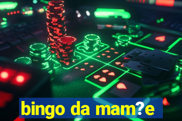 bingo da mam?e