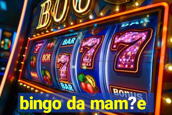 bingo da mam?e