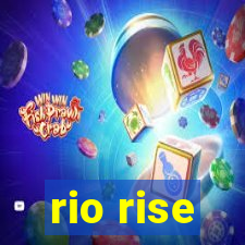 rio rise