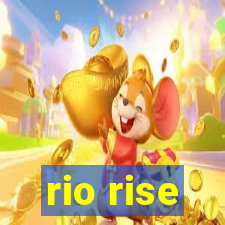 rio rise