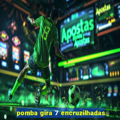 pomba gira 7 encruzilhadas