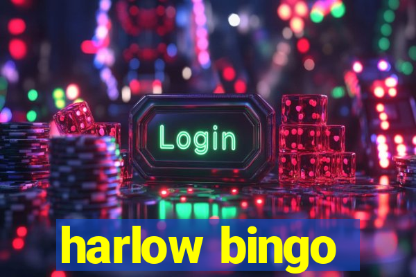 harlow bingo