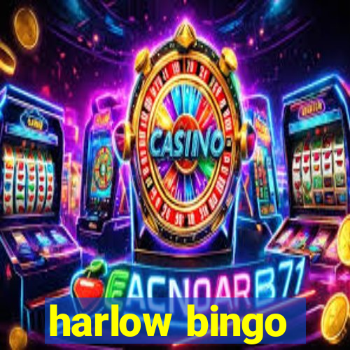 harlow bingo