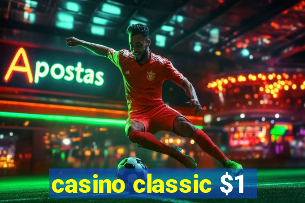 casino classic $1