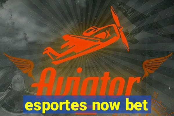 esportes now bet