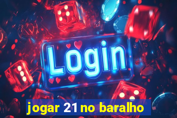 jogar 21 no baralho