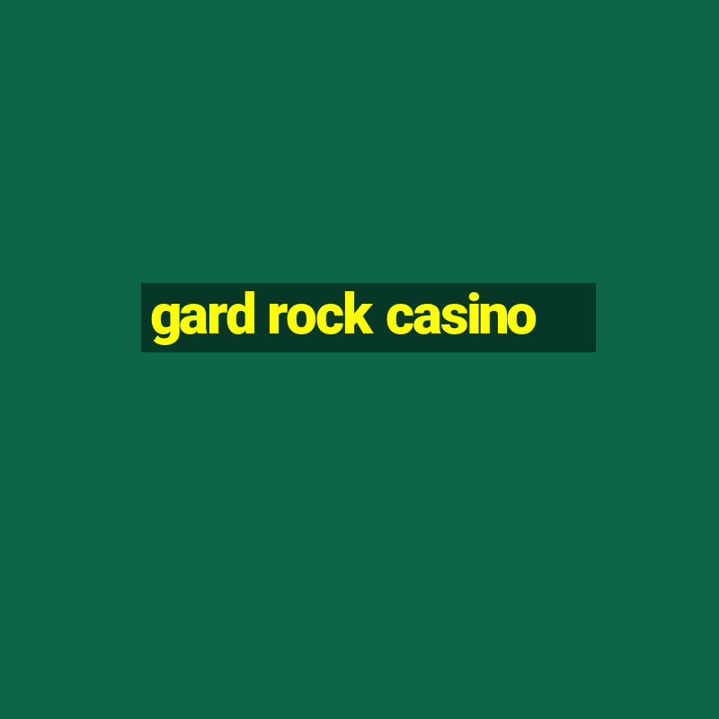 gard rock casino