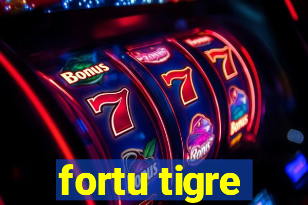 fortu tigre