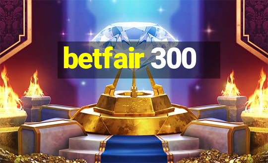 betfair 300