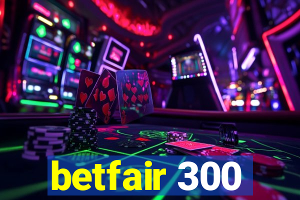 betfair 300