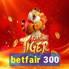 betfair 300