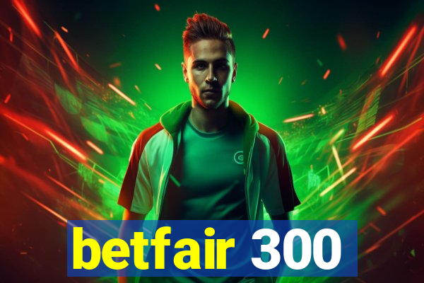 betfair 300