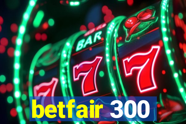 betfair 300