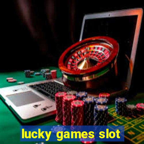 lucky games slot