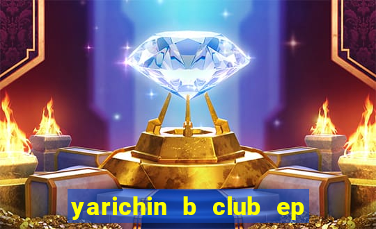 yarichin b club ep 2 dublado