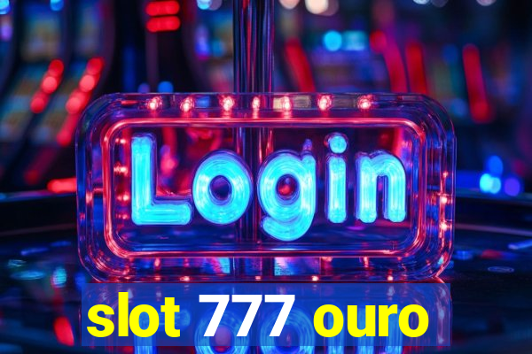 slot 777 ouro