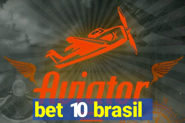 bet 10 brasil