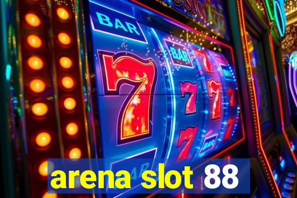 arena slot 88