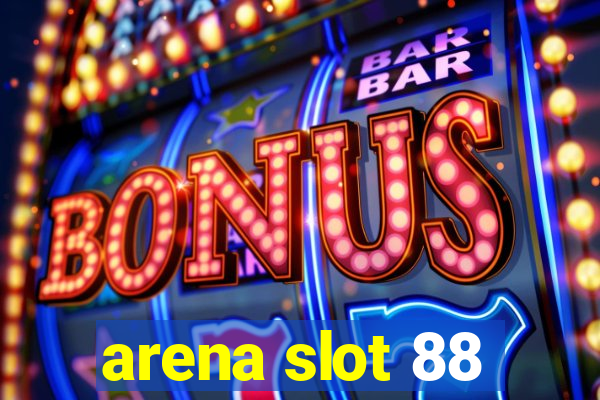 arena slot 88