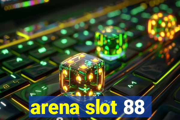 arena slot 88