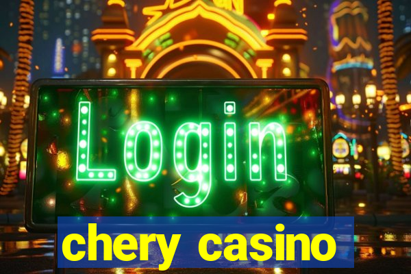 chery casino