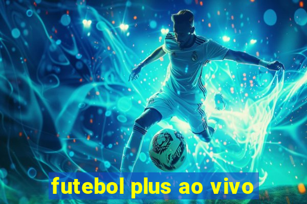 futebol plus ao vivo