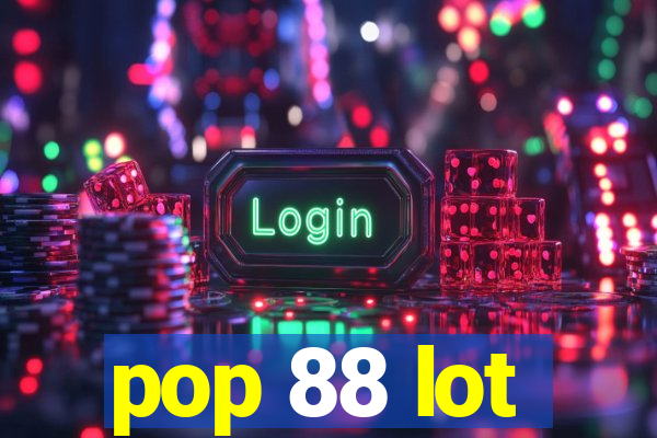 pop 88 lot