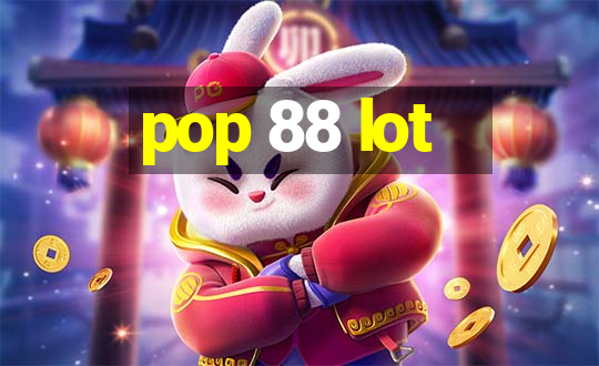 pop 88 lot