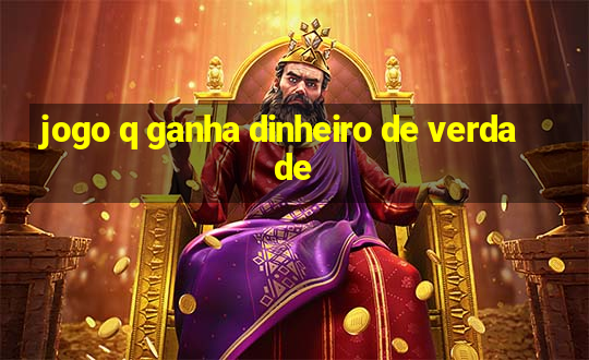 jogo q ganha dinheiro de verdade