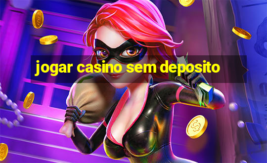 jogar casino sem deposito