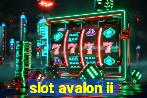 slot avalon ii