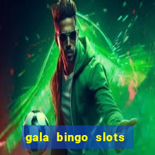 gala bingo slots and games