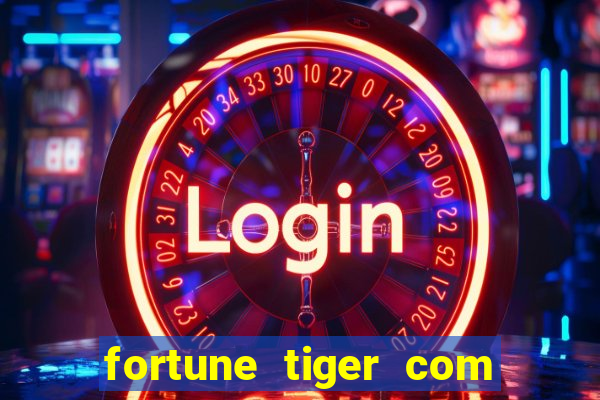 fortune tiger com dinheiro infinito