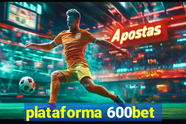 plataforma 600bet