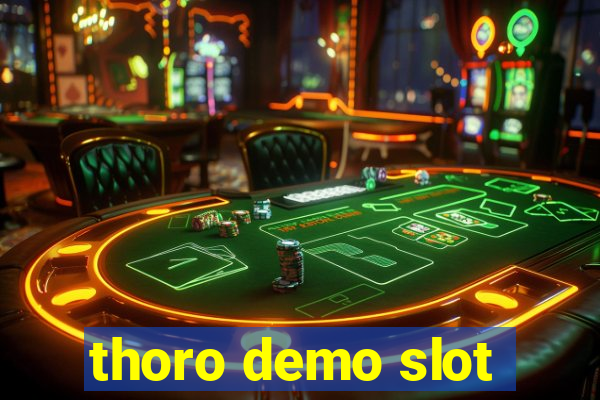 thoro demo slot