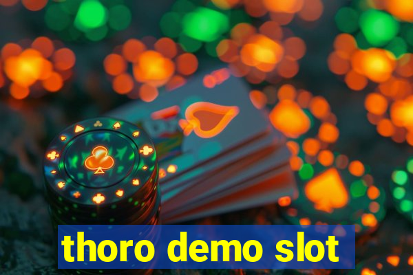 thoro demo slot