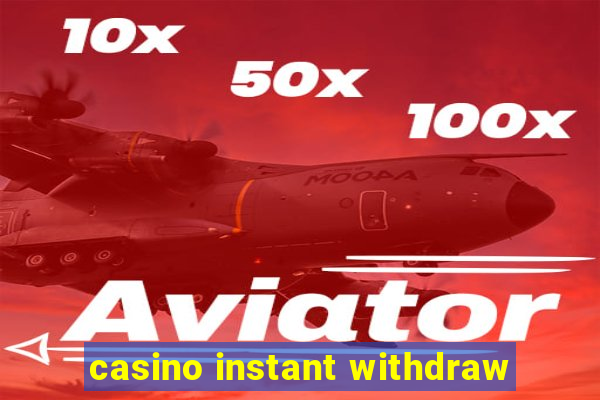 casino instant withdraw