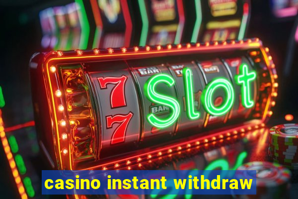 casino instant withdraw