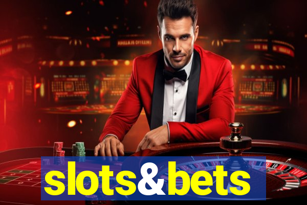 slots&bets